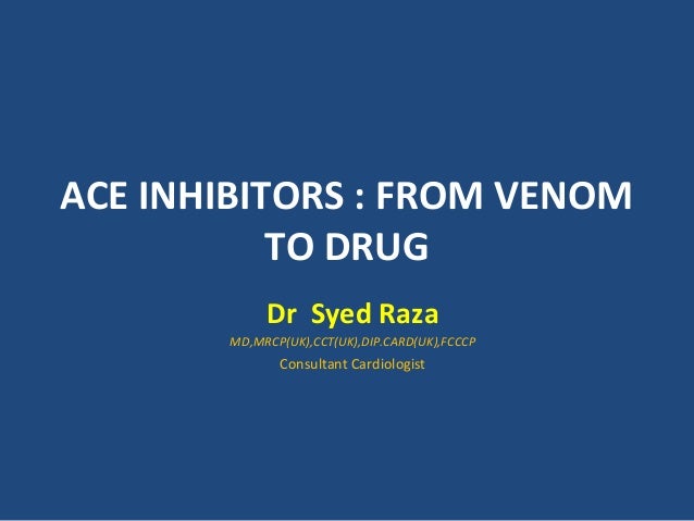 Ace inhibitor From Venom to Drug Ace inhibitor From Venom to Drug