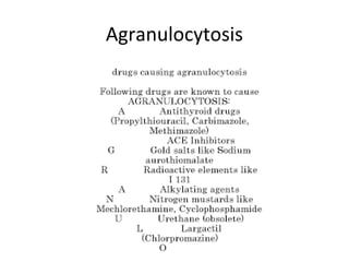 Agranulocytosis
 
