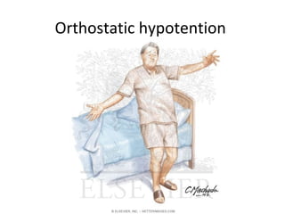 Orthostatic hypotention
 