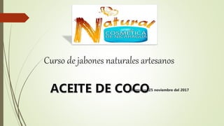Curso de jabones naturales artesanos
Managua,25 noviembre del 2017
 
