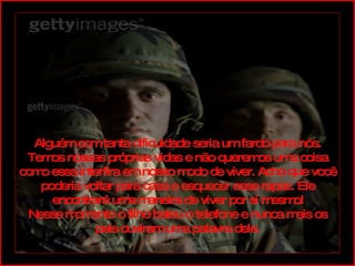   Alguém com tanta dificuldade seria um fardo para nós. Temos nossas próprias vidas e não queremos uma coisa como essa interfira em nosso modo de viver. Acho que você poderia voltar para casa e esquecer esse rapaz. Ele encontrará uma maneira de viver por si mesmo! Nesse momento o filho bateu o telefone e nunca mais os pais ouviram uma palavra dele. 