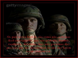 Os pais nessa história são como nós, achamos fácil amar aqueles que são perfeitos, bonitos, saudáveis, divertidos, mas não gostamos das pessoas que nos incomodam ou não nos fazem sentir confortáveis. 