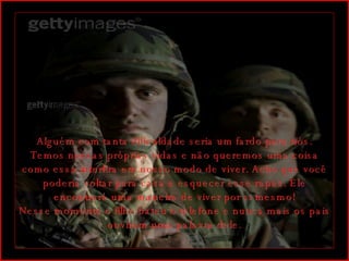   Alguém com tanta dificuldade seria um fardo para nós. Temos nossas próprias vidas e não queremos uma coisa como essa interfira em nosso modo de viver. Acho que você poderia voltar para casa e esquecer esse rapaz. Ele encontrará uma maneira de viver por si mesmo! Nesse momento o filho bateu o telefone e nunca mais os pais ouviram uma palavra dele. 