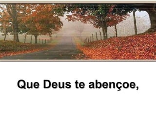 Que Deus te abençoe,Que Deus te abençoe,
 