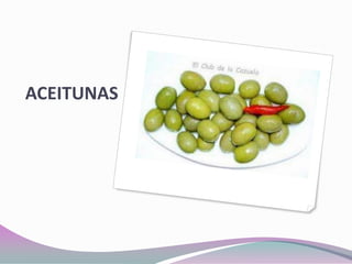 ACEITUNAS
 