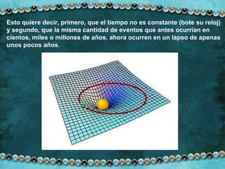 Esto quiere decir, primero, que el tiempo no es constante (bote su reloj) y segundo, que la misma cantidad de eventos que antes ocurrían en cientos, miles o millones de años, ahora ocurren en un lapso de apenas unos pocos años. 