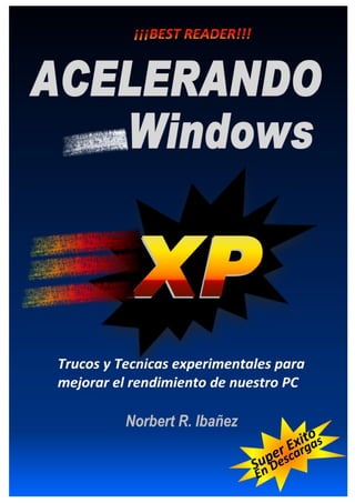 Acelerando Windows XP




  Norbert R. Ibañez
 