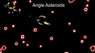 Angle Asteroids
 