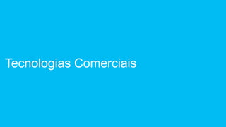 Tecnologias Comerciais
 