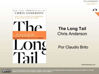 The Long Tail
Chris Anderson
Por Claudio Brito
 