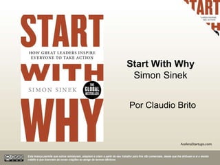Start With Why
Simon Sinek
Por Claudio Brito
 