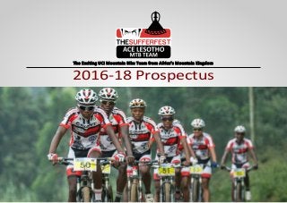 The Exciting UCI Mountain Bike Team from Africa’s Mountain Kingdom
2016-18 Prospectus
 