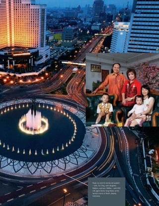 Rudy Lie and his family (all seated)
– wife, Sui Sing, with daughter,
Raflynn, and son, Raffles – with ACE
Life agent Sisilia Yong Natsir at the
family’s home in North Jakarta,
Indonesia.

                                        19
 