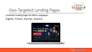Geo-Targeted Landing Pages
Localised Landing Pages for Main Languages:
English, French, German, Spanish,
CONTACT EMAIL: MA...