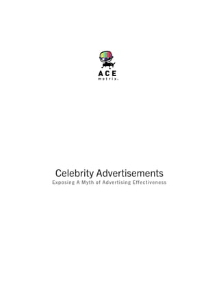 Celebrity Advertisements
Exposing A Myth of Advertising Effectiveness
 