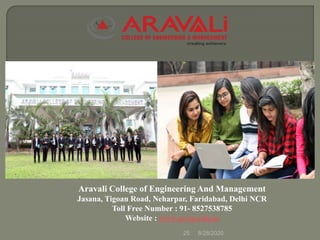 8/28/202025
Aravali College of Engineering And Management
Jasana, Tigoan Road, Neharpar, Faridabad, Delhi NCR
Toll Free Number : 91- 8527538785
Website : www.acem.edu.in
 