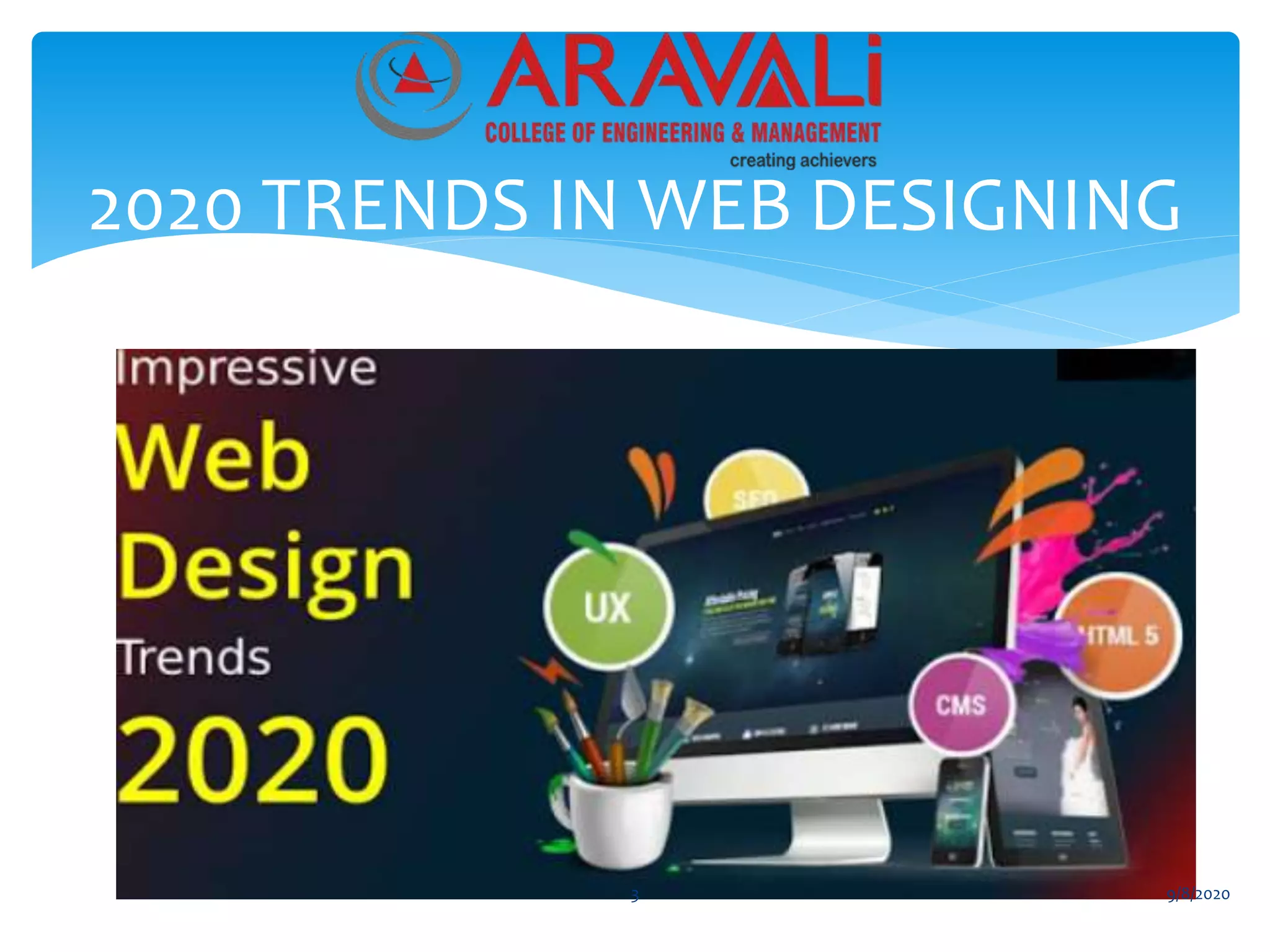 2020 TRENDS IN WEB DESIGNING
3 9/8/2020
 
