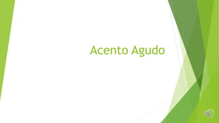 Acento Agudo
 