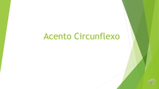Acento Circunflexo
 