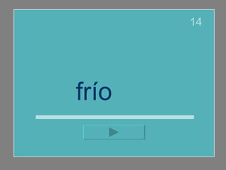 frío  14 