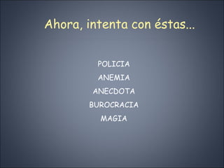 Ahora, intenta con éstas... POLICIA ANEMIA ANECDOTA BUROCRACIA MAGIA 