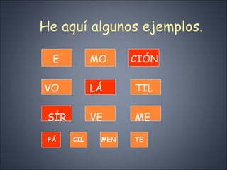 E MO   CIÓN VO   LÁ   TIL SÍR VE ME He aquí algunos ejemplos. FÁ  CIL   MEN  TE 