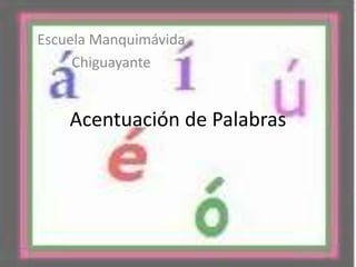 Escuela Manquimávida Chiguayante Acentuación de Palabras 