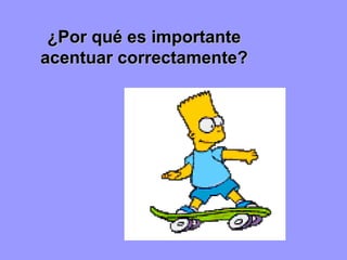 ¿Por qué es importante acentuar correctamente? 