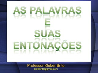 Professor Kleber Brito [email_address] 