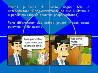 Não quer entrar
para tomar uma
xícara de café?.
Não seria
muito
incômodo?
 