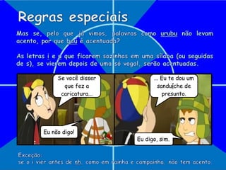 Se você disser
que fez a
caricatura...
Loteria!
Eu não digo!
... Eu te dou um
sanduíche de
presunto.
Eu digo, sim.
 
