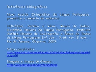 http://www.institutocarlosandre.com.br/site/index.php?pagina=artigos&id
artigo=20
https://www.youtube.com/user/forumchaves
 
