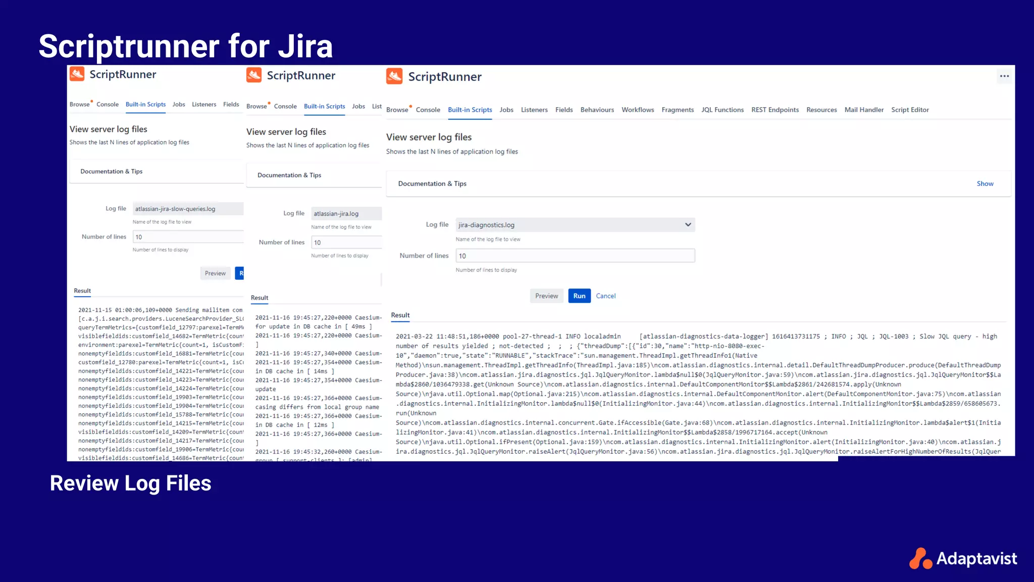Review Log Files
Scriptrunner for Jira
 