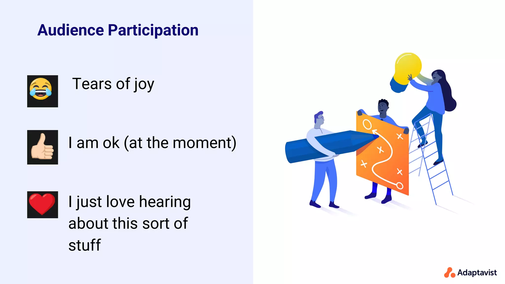 Tears of joy
I am ok (at the moment)
I just love hearing
about this sort of
stuff
Audience Participation
 