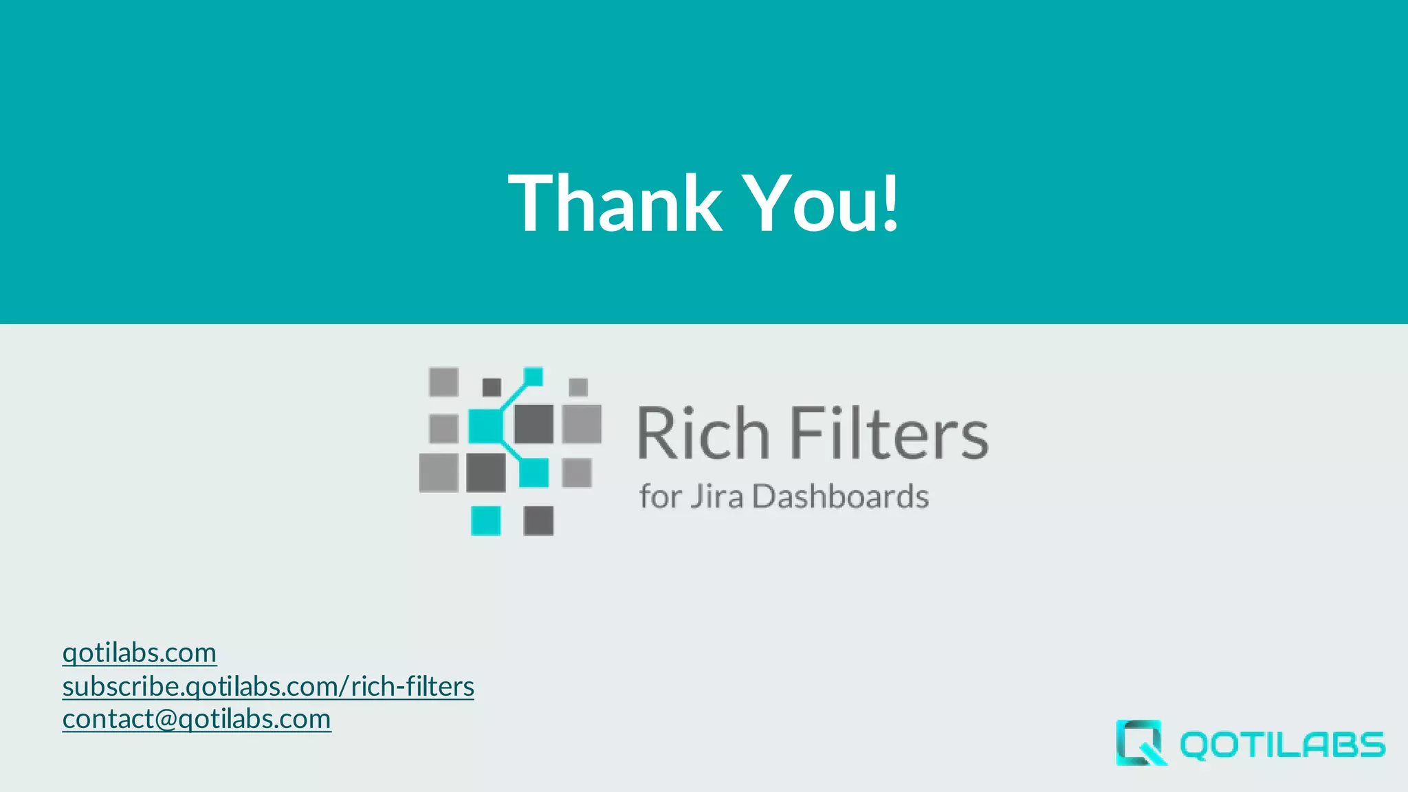 Thank You!
qotilabs.com
subscribe.qotilabs.com/rich-filters
contact@qotilabs.com
 