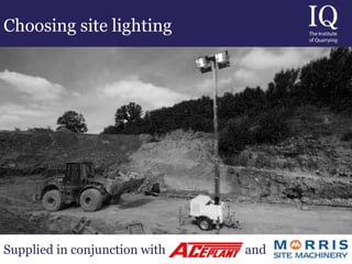 Choosing site lighting
Supplied in conjunction with and
 