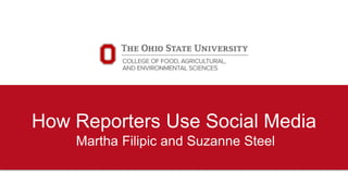 How Reporters Use Social Media
Martha Filipic and Suzanne Steel
 