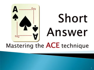 1
Mastering the ACE technique
 