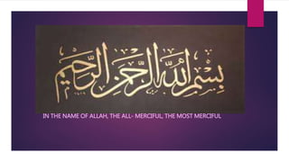 IN THE NAME OF ALLAH, THE ALL- MERCIFUL, THE MOST MERCIFUL
 