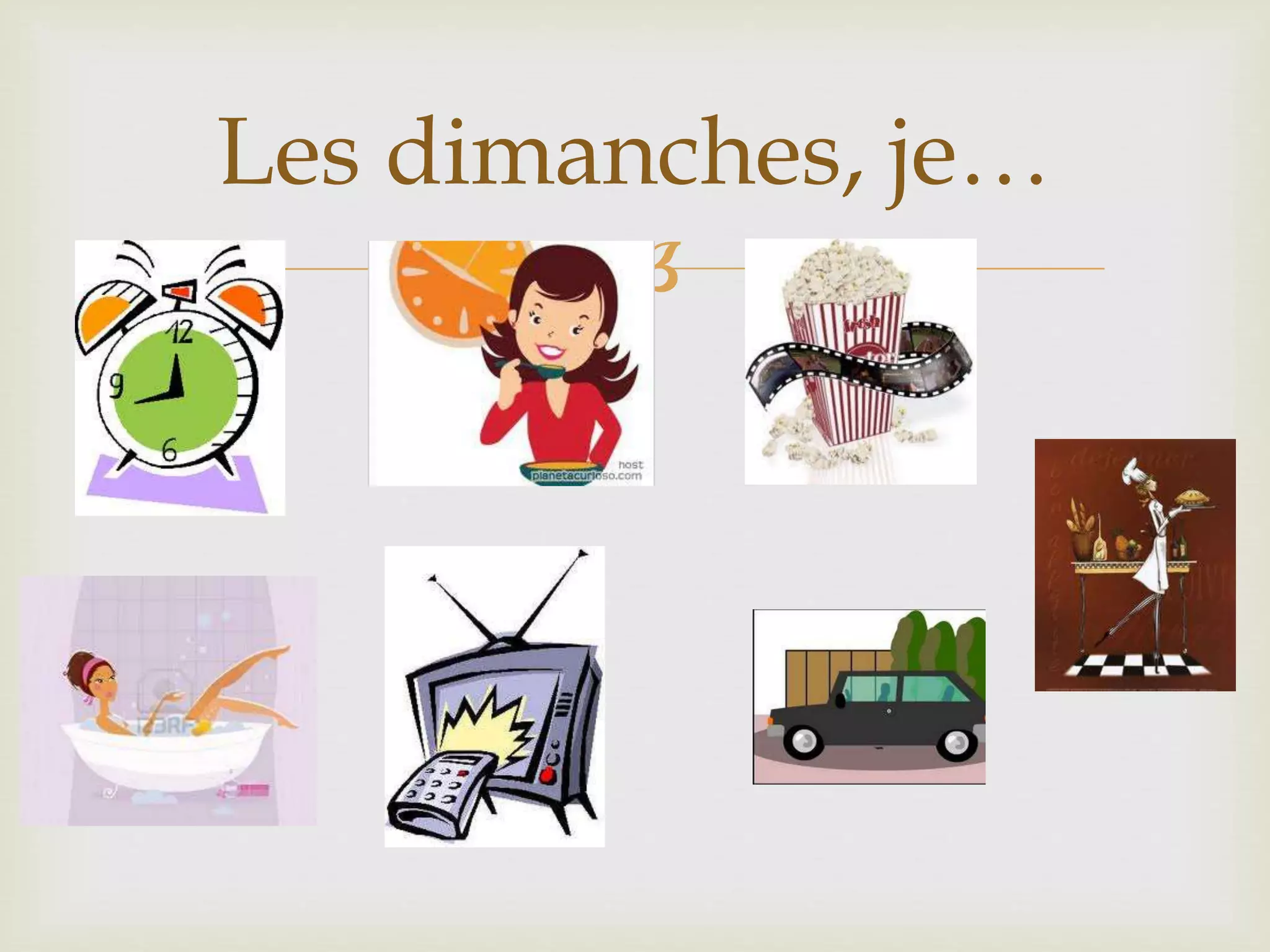 
Les dimanches, je…