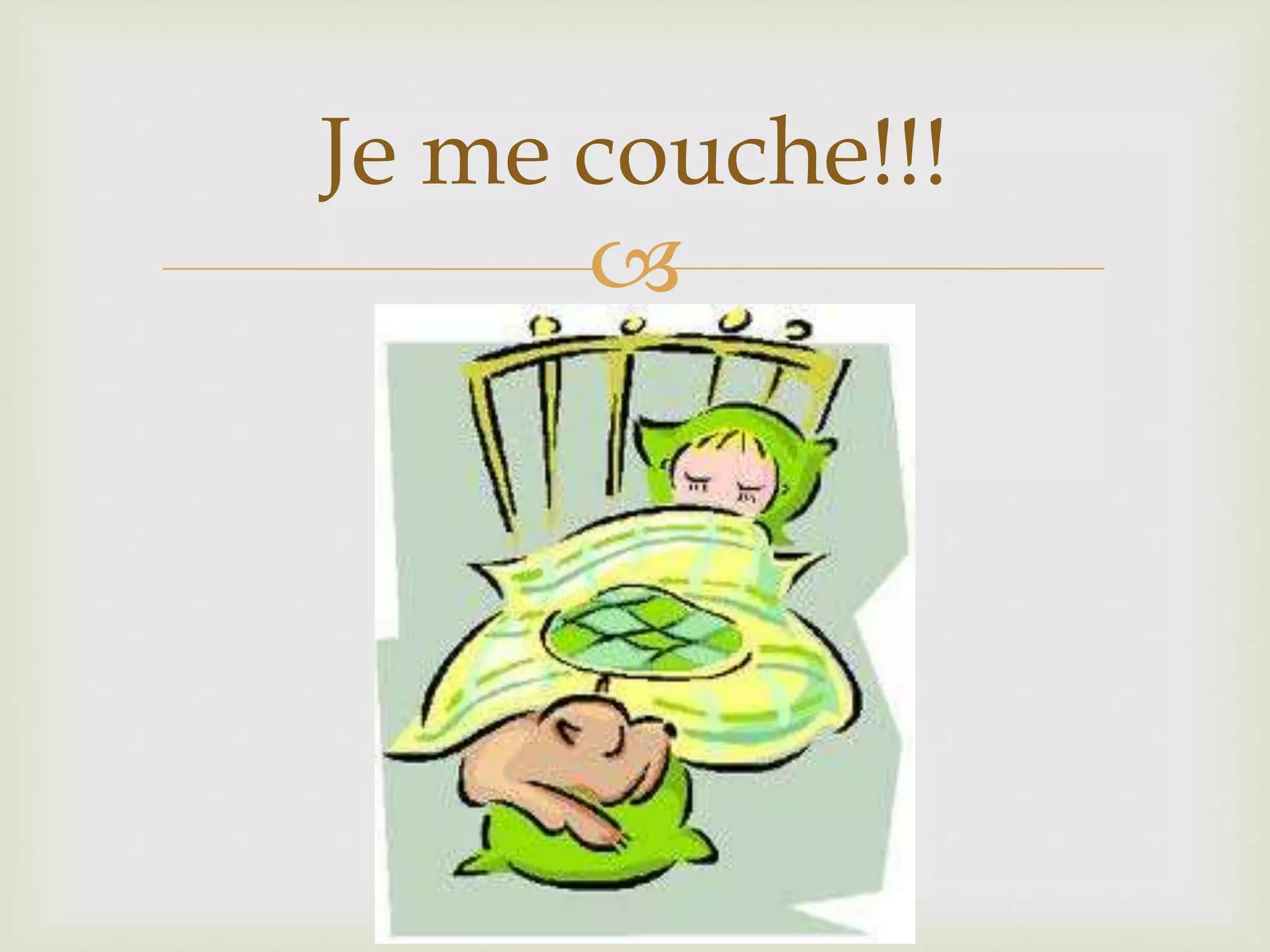 
Je me couche!!!