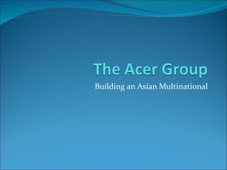 Building an Asian Multinational 