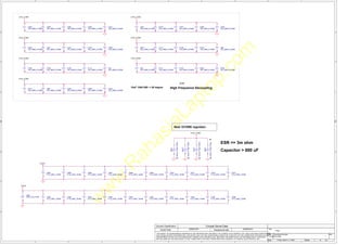 w
w
w
.
R
a
h
a
s
i
a
L
a
p
t
o
p
.
c
o
m
5
5
4
4
3
3
2
2
1
1
D D
C C
B B
A A
+VCCP
+CPU_CORE
+CPU_CORE
+CPU_CORE
+CPU_CORE
+CPU_CORE
+CPU_CORE
+CPU_CORE
+CPU_CORE
+VCCP
Title
Size Document Number Rev
Date: Sheet of
Security Classification Compal Secret Data
THIS SHEET OF ENGINEERING DRAWING IS THE PROPRIETARY PROPERTY OF COMPAL ELECTRONICS, INC. AND CONTAINS CONFIDENTIAL
AND TRADE SECRET INFORMATION. THIS SHEET MAY NOT BE TRANSFERED FROM THE CUSTODY OF THE COMPETENT DIVISION OF R&D
DEPARTMENT EXCEPT AS AUTHORIZED BY COMPAL ELECTRONICS, INC. NEITHER THIS SHEET NOR THE INFORMATION IT CONTAINS
MAY BE USED BY OR DISCLOSED TO ANY THIRD PARTY WITHOUT PRIOR WRITTEN CONSENT OF COMPAL ELECTRONICS, INC.
Issued Date Deciphered Date
LA-2362 1
<Title>
Custom
7 52
Friday, March 11, 2005
2005/03/01 2006/03/01
10uF 1206 X5R -> 85 degree
X7R
High Frequence Decoupling
Near VCORE regulator.
ESR <= 3m ohm
Capacitor > 880 uF
C483
10U_0805_6.3V6M
1
2
+
C358
330U_D2E_2.5VM_R9
1
2
C424
0.1U_0402_10V6K
1
2
C469
10U_0805_6.3V6M
1
2
C109
10U_0805_6.3V6M
1
2
C383
10U_0805_6.3V6M
1
2
C481
10U_0805_6.3V6M
1
2
C105
10U_0805_6.3V6M
1
2
C441
0.1U_0402_10V6K
1
2
C450
0.1U_0402_10V6K
1
2
C669
0.1U_0402_10V6K
1
2
C482
10U_0805_6.3V6M
1
2
C100
10U_0805_6.3V6M
1
2
C113
10U_0805_6.3V6M
1
2
C415
10U_0805_6.3V6M
1
2
C498
0.1U_0402_10V6K
1
2
C91
10U_0805_6.3V6M
1
2
C668
0.1U_0402_10V6K
1
2
C512
10U_0805_6.3V6M
1
2
C92
10U_0805_6.3V6M
1
2
C398
0.1U_0402_10V6K
1
2
C671
0.1U_0402_10V6K
1
2
+
C357
330U_D2E_2.5VM_R9
@
1
2
C470
10U_0805_6.3V6M
1
2
C460
10U_0805_6.3V6M
1
2
C670
0.1U_0402_10V6K
1
2
C416
10U_0805_6.3V6M
1
2
+ C525
150U_D2_6.3VM
1
2
C430
10U_0805_6.3V6M
1
2
C480
10U_0805_6.3V6M
1
2
C664
0.1U_0402_10V6K
1
2
C504
0.1U_0402_10V6K
1
2
C673
0.1U_0402_10V6K
1
2
C507
10U_0805_6.3V6M
1
2
C446
10U_0805_6.3V6M
1
2
C672
0.1U_0402_10V6K
1
2
C667
0.1U_0402_10V6K
1
2
C503
0.1U_0402_10V6K
1
2
C518
10U_0805_6.3V6M
1
2
C421
10U_0805_6.3V6M
1
2
C104
10U_0805_6.3V6M
1
2
+
C377
330U_D2E_2.5VM_R9
1
2
C459
10U_0805_6.3V6M
1
2
C499
0.1U_0402_10V6K
1
2
C108
10U_0805_6.3V6M
1
2
C121
10U_0805_6.3V6M
1
2
+
C378
330U_D2E_2.5VM_R9
1
2
C114
10U_0805_6.3V6M
1
2
C422
10U_0805_6.3V6M
1
2
C463
0.1U_0402_10V6K
1
2
C500
0.1U_0402_10V6K
1
2
C431
10U_0805_6.3V6M
1
2
C522
10U_0805_6.3V6M
1
2
C120
10U_0805_6.3V6M
1
2
C665
0.1U_0402_10V6K
1
2
C99
10U_0805_6.3V6M
1
2
C666
0.1U_0402_10V6K
1
2
C442
10U_0805_6.3V6M
1
2
C502
10U_0805_6.3V6M
1
2
C445
10U_0805_6.3V6M
1
2
 