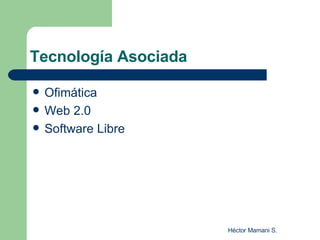 Tecnología Asociada Ofimática Web 2.0 Software Libre