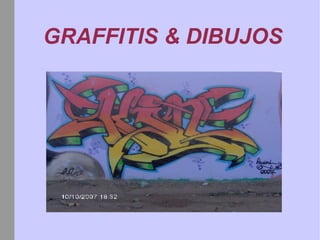 GRAFFITIS & DIBUJOS 