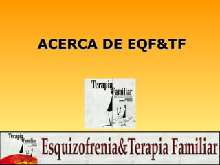 ACERCA DE EQF&TF
 