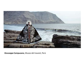 Giusseppe Campuzano, Museo del travesti, Perú
 