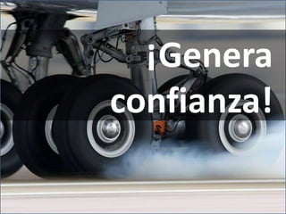 ¡Genera
confianza!
 