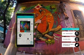 Funciones
Geo- referenicación
Guía gps, pistas
Desbloqueo de lugares
con beneﬁcios
 