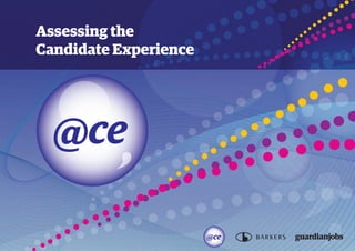Assessing the
Candidate Experience




  @

                       @
 